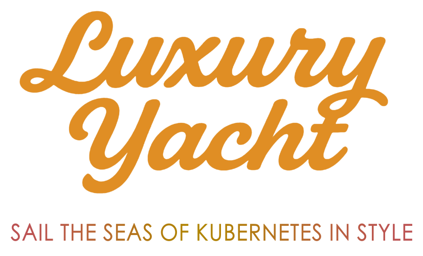 Luxury Yacht - Sail the seas of Kubernetes in style!